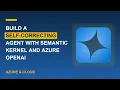 Build a Self-Correcting Agent with Semantic Kernel and Azure OpenAI
