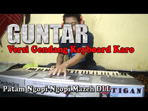 Download MP3 GUNTAR VERSI GENDANG KEYBOARD KARO SALIH PATAM NGOPI MAZEH DLL - GENDANG KARO TERBARU