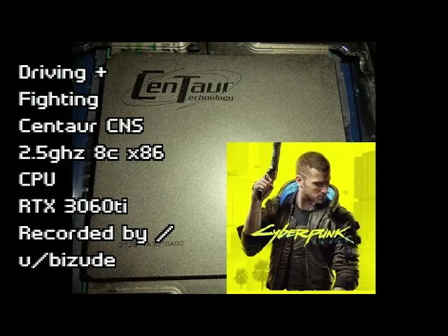 Driving + Fighting Cyberpunk 2077 on Centaur's Unreleased CNS 8 core x86 CPU
