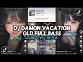 Lagu DJ DAMON VACATION OLD FULL BASS | SOUND VIRAL TIKTOK YANG KALIAN CARI! DJ TERBARU 2025