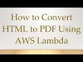 How to Convert HTML to PDF Using AWS Lambda