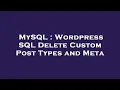 MySQL Wordpress SQL Delete Custom Post Types and Meta