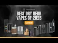 BEST Dry Herb Vaporizers of 2025 Expert Reviewed