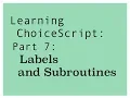 Learning ChoiceScript 2018 Part 7 Labels and Subroutines
