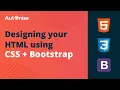 Designing your HTML using CSS BootStrap