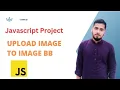 Uploading Images to ImageBB Using JavaScript and HTML API Integration Bangla tutorial