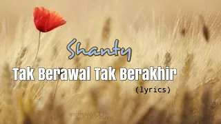 tak berawal tak berakhir shanty lyrics 
