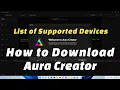 How to download Aura Creator List of Aura Creator Supported Devices Why no devices showing