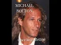MICHAEL BOLTON Once In A Lifetime