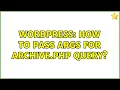 Wordpress How to pass args for archive php query