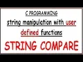 STRING COMPARE WITH USER DEFINED FUNCTION IN C PROGRAMMING