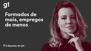 Formados de mais, empregos de menos | O ASSUNTO