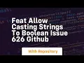 feat allow casting strings to boolean Issue 626 GitHub