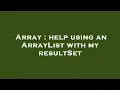 Array help using an ArrayList with my resultSet