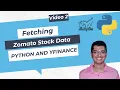 2 Fetching Zomato Stock Data with Python and yFinance api