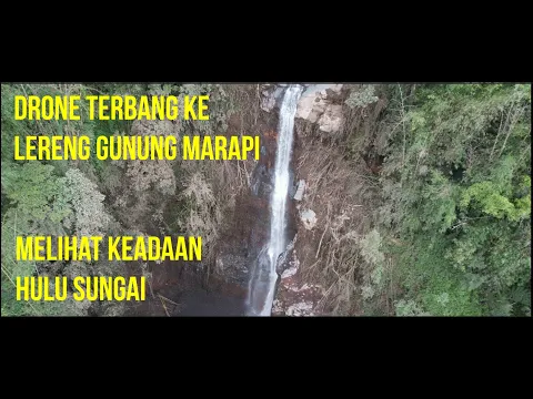 Download MP3 AIR TERJUN DI LERENG GUNUNG MARAPI: KEADAAN HULU SUNGAI YANG MENGALIR KE NAGARI TERDAMPAK GALODO