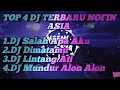 Top 4 DJ Terbaru Nofin Asia TIK TOK 2019 Remix Full Bass Mantul