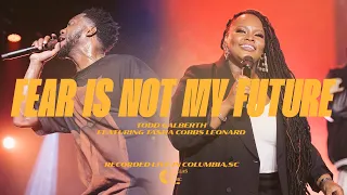 Download Fear Is Not My Future (feat. Tasha Cobbs Leonard) | Todd Galberth MP3