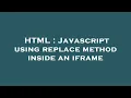 HTML Javascript using replace method inside an iframe