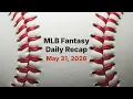 MLB Fantasy May 31 2026 Daily Recap