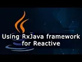 Using RxJava framework for Reactive Programming in Java