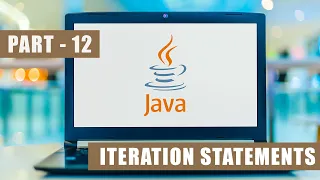 Java Tutorial For Beginners Part - 12 Java Basics 2025 Mastering Iteration Statements In Java