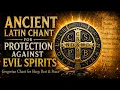 Defending Family from Evil Spirits Ancient Latin Chant