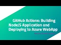GitHub Actions Building NodeJS Application and Deploying to Azure WebApp
