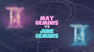 MAY vs JUNE Gemini Traits Which One Are You