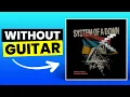 Protect The Land - System of A Down | No Guitar (Play Along)
