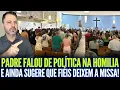 Lagu PADRE FALA DE POLÍTICA NA HOMILIA E AINDA SUGERE QUE FIÉIS DEIXEM A MISSA!!