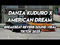 Download Lagu DJ BREAKBEAT DANZA KUDURO X AMERICAN DREAM REVERB SOUND DJ VIRAL TIKTOK 2025