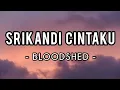 Download Lagu Srikandi Cintaku - Bloodshed (Lirik)