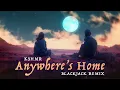 KSHMR - Anywhere's Home (Blackjack Remix)