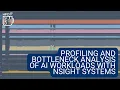 HPC Cafe Profiling and Bottleneck Analysis of AI Workloads with Nsight Systems
