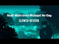 Lagu Raah Me Unse Mulakat ho gayi [ slowed reverb ] - Kumar Sanu, Alka Yagnik Lo-fi Song