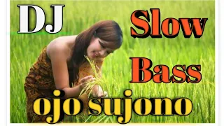 Download DJ OJO SUJONO _ DIDI KEMPOT || SLOW BASS REMIX MP3