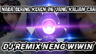 nada dering keren remix ini yang kalian cari dj remix neng wiwin