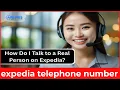 How to Contact Expedia Customer Service - Phone Number 24 7 Booking Help