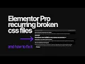 How to fix your recurring broken css files in Elementor Pro WordPress - 2025