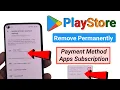 How to remove payment method and subscription in Google PlayStore 2023