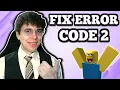 How To Fix Roblox Error Code 2 - Full Guide