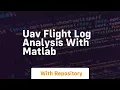 Uav flight log analysis with matlab