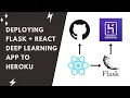 Deploying Deep Learning Flask React Application to Heroku