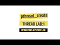 Thread Creation pthread - create Operating System Lab 1