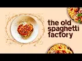 The Fascinating Story Of The Old Spaghetti Factory