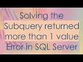 Solving the Subquery returned more than 1 value Error in SQL Server