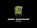 Download Lagu klebus - guyon waton (slowed \u0026 reverb)