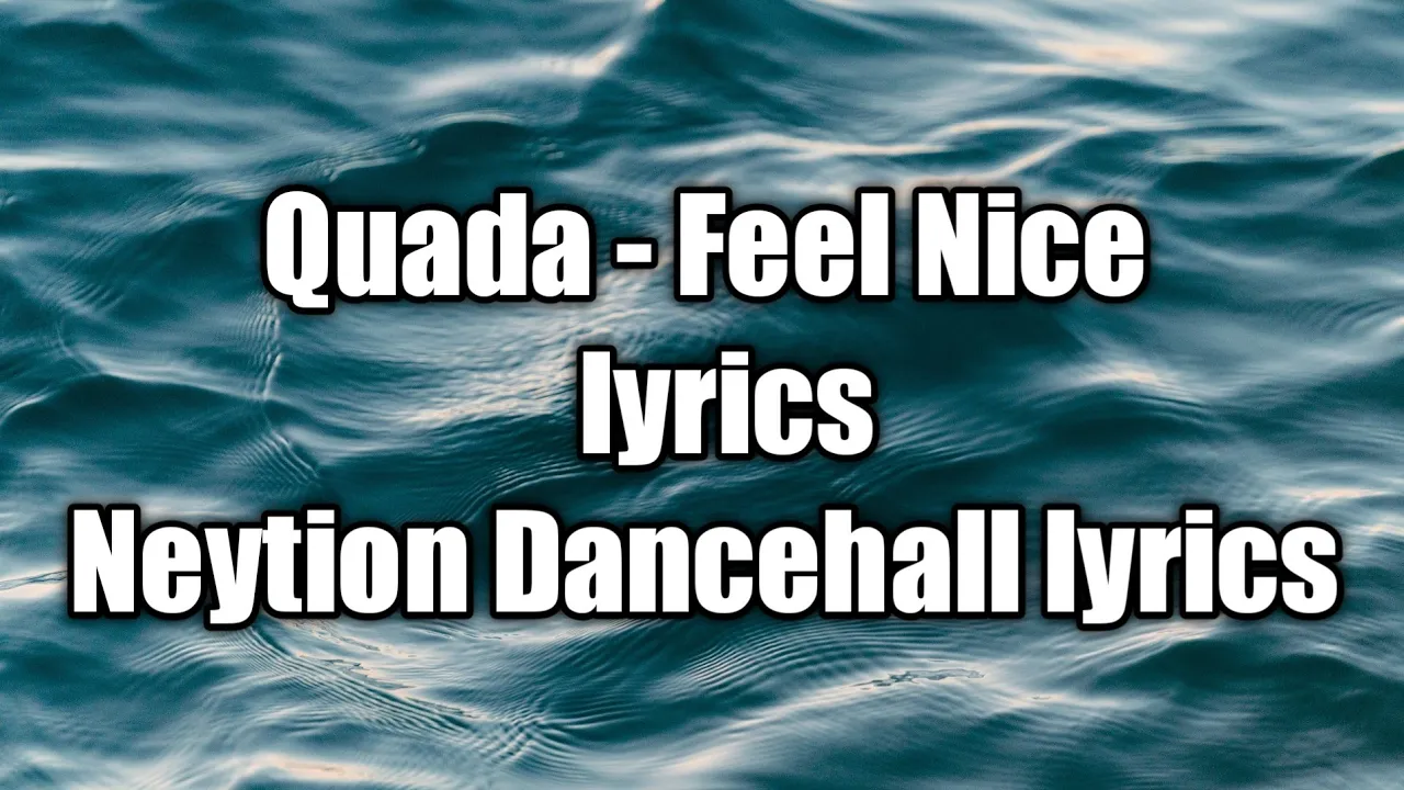 Quada - Feel Nice (lyrics)  [Neytion Dancehall lyrics]