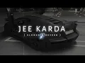 Jee Karda (Slow + Reverb) | G Khan | Khan Saab | Garry Sandhu